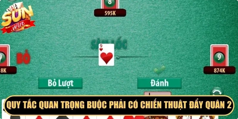 Quy tắc quan trọng buộc phải có chiến thuật đẩy quân 2 ra khỏi bộ bài 