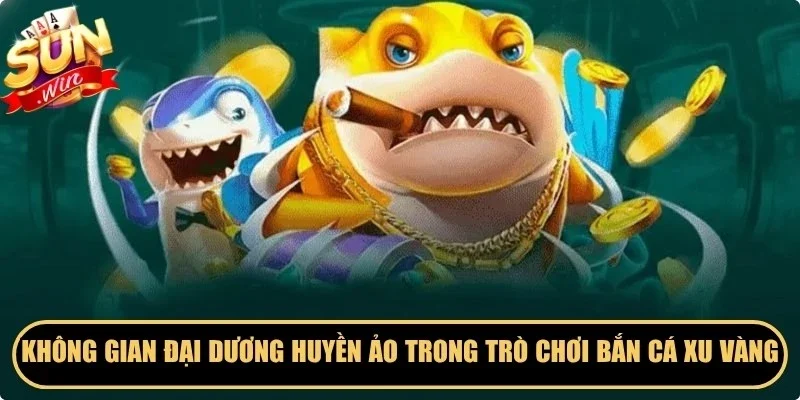 Không gian đại dương huyền ảo trong trò chơi bắn cá xu vàng tại Sunwin