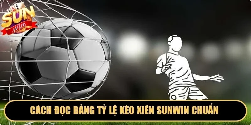 Cách đọc bảng tỷ lệ kèo xiên Sunwin chuẩn không cần chỉnh