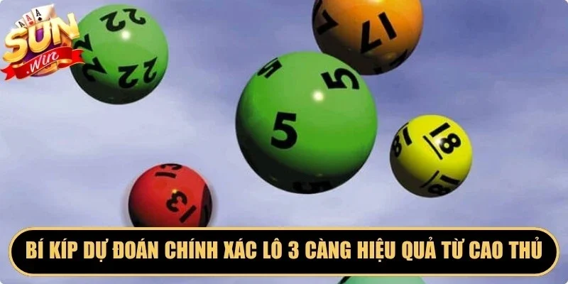 Bí kíp dự đoán chính xác lô 3 càng hiệu quả từ chính cao thủ