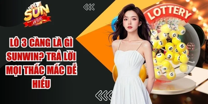 Lô 3 Càng Là Gì Sunwin