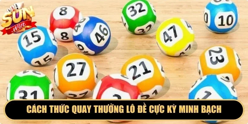 Cách thức quay thưởng lô đề tại cổng game cực kỳ minh bạch