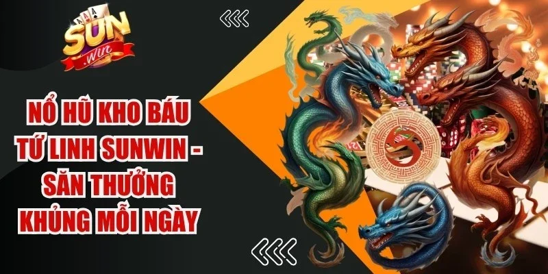 Nổ Hũ Kho Báu Tứ Linh Sunwin