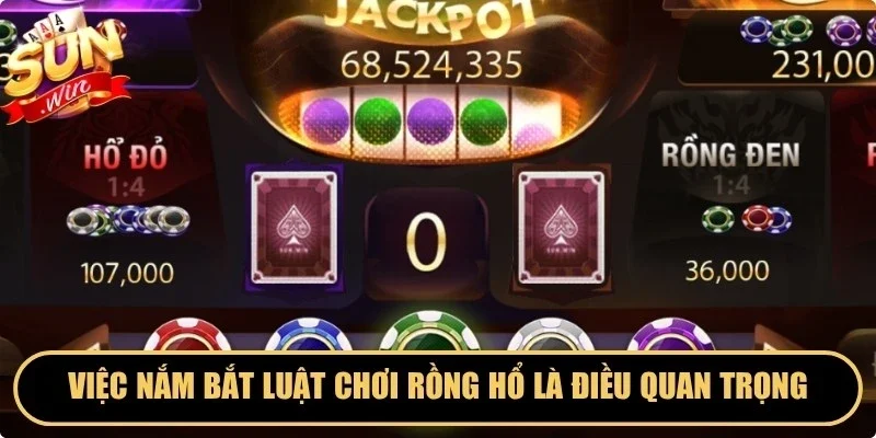 Việc nắm bắt luật chơi rồng hổ là điều vô cùng quan trọng