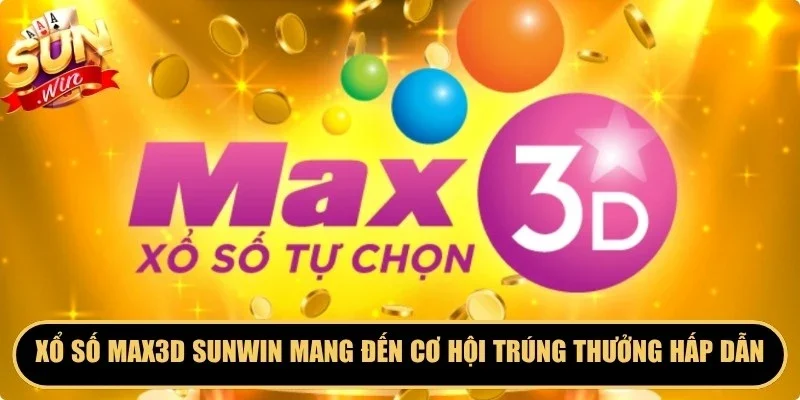 Xổ số MAX3D Sunwin mang đến cơ hội trúng thưởng hấp dẫn